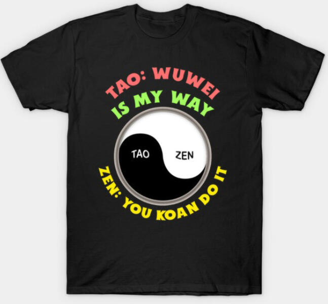 Tao wuwei is my way, Zen you koan do it