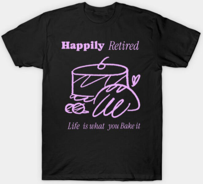 Happily Retired Life Is What You Bake It
